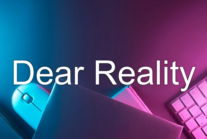 Dear Reality