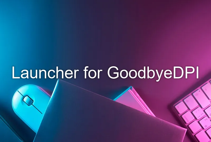 Launcher for GoodbyeDPI
