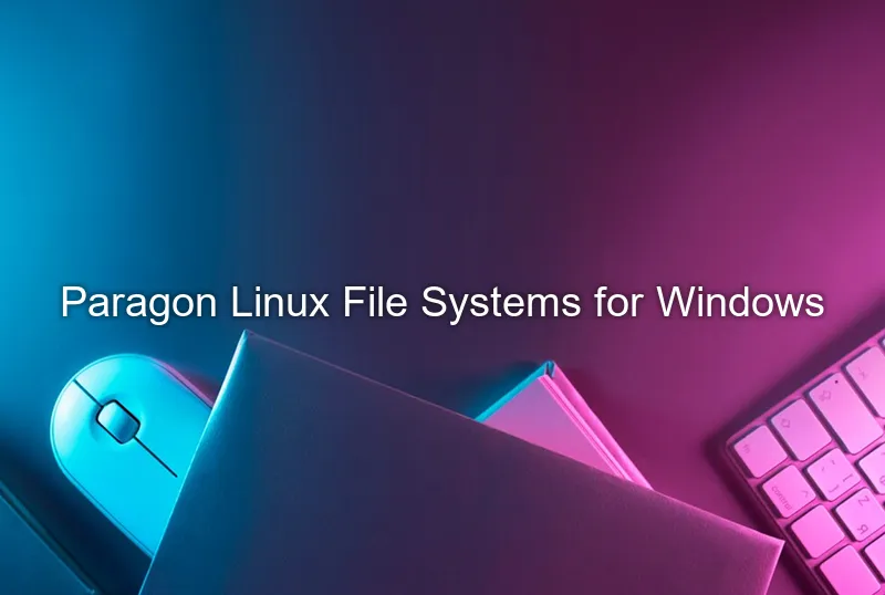 Paragon Linux File Systems for Windows